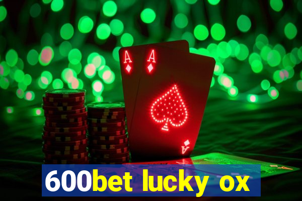 600bet lucky ox
